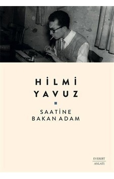 Saatine Bakan Adam - Hilmi Yavuz - Everest Yayınları Saatine Bakan Adam - Hilmi Yavuz - Everest Yayınları