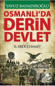 Osmanlı'Da Derin Devlet Ve Ii. Abdülhamit / Yavuz Bahadıroğlu 9786059127394 Osmanlı'Da Derin Devlet Ve Ii. Abdülhamit / Yavuz Bahadıroğlu 9786059127394