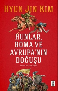 Hunlar, Roma Ve Avrupa'nın Doğuşu Hunlar, Roma Ve Avrupa'nın Doğuşu