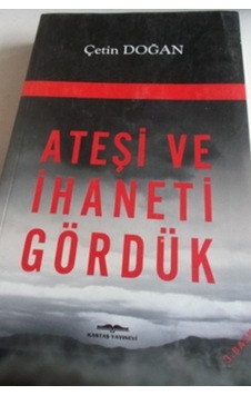 Ateşi ve İhaneti Gördük/Çetin Doğan Ateşi ve İhaneti Gördük/Çetin Doğan