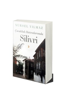 Çocukluk Hatıralarımda Silivri / Nursel Yılmaz Çocukluk Hatıralarımda Silivri / Nursel Yılmaz