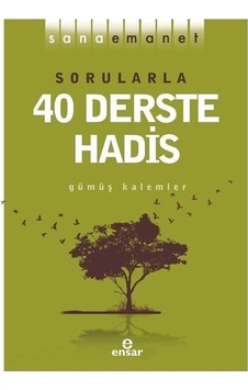 Sana Emanet - Sorularla 40 Derste Hadis - Gümüş Kalemler - Ensar Neşriyat