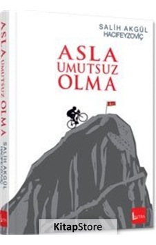 Asla Umutsuz Olma / Salih Akgül Asla Umutsuz Olma / Salih Akgül