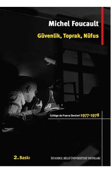 Güvenlik Toprak Nüfus - Michel Foucault - İstanbul Bilgi Üniv.Yayınları Güvenlik Toprak Nüfus - Michel Foucault - İstanbul Bilgi Üniv.Yayınları