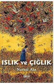Islık Ve Çığlık / Nursel Ata Islık Ve Çığlık / Nursel Ata