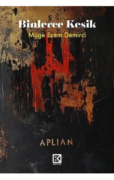 Binlerce Kesik / Müge Ecem Demirci Binlerce Kesik / Müge Ecem Demirci