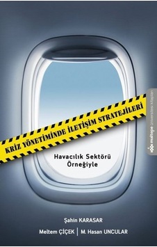 Kriz Yönetiminde İletişim Stratejileri - Havacılık Sektörü Örneğiyle - Şahin Karasar -  Meltem Çiçek - Maltepe Üniversitesi Kitapları