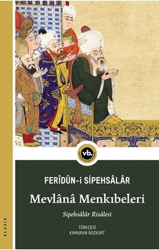 Mevlana Menkıbeleri - Sipehsalar Feridun Bin Ahmed - VakıfBank Kültür Yayınları Mevlana Menkıbeleri - Sipehsalar Feridun Bin Ahmed - VakıfBank Kültür Yayınları