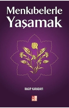 Menkıbelerle Yaşamak - Ragıp Karadayı - Babıali Kültür