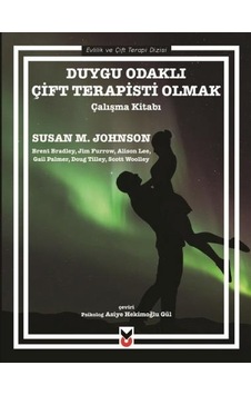 Duygu Odaklı Çift Terapisti Olmak-Çalışma Kitabı - Susan M. Johnson - CK Yayınevi Duygu Odaklı Çift Terapisti Olmak-Çalışma Kitabı - Susan M. Johnson - CK Yayınevi