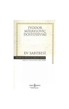 Ev Sahibesi - Hasan Ali Yücel Klasikleri - Fyodor Mihayloviç Dostoyevski - İş Bankası Kültür Yayınları Ev Sahibesi - Hasan Ali Yücel Klasikleri - Fyodor Mihayloviç Dostoyevski - İş Bankası Kültür Yayınları