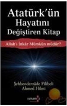 Allah'ı İnkar Mümkün Müdür ? Atatürk'ün Hayatını Değiştiren Kitap Allah'ı İnkar Mümkün Müdür ? Atatürk'ün Hayatını Değiştiren Kitap