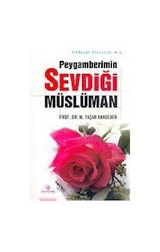 Peygamberimin Sevdiği Müslüman / Prof. Dr. Mehmet Yaşar Kandemir Peygamberimin Sevdiği Müslüman / Prof. Dr. Mehmet Yaşar Kandemir