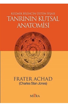 Tanrının Kutsal Anatomisi - Frater Achad - Mitra Tanrının Kutsal Anatomisi - Frater Achad - Mitra