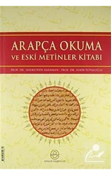 Arapça Okuma ve Eski Metinler Kitabı - Prof. Dr. Hayreddin Kar