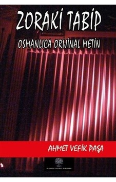 Zoraki Tabip (Osmanlıca  Metin) - Ahmet Vefik Paşa - Platanus Publishing