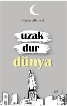 Uzak Dur Dünya / Olgun Albayrak
