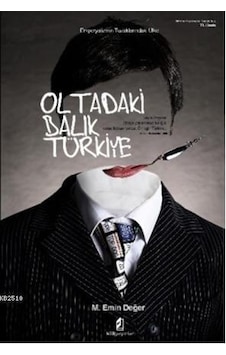 Oltadaki Balık Türkiye; Emperyalizmin Tuzaklarındaki Ülke Oltadaki Balık Türkiye; Emperyalizmin Tuzaklarındaki Ülke