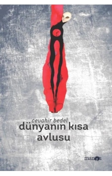 Dünyanın Kısa Avlusu Cevahir Bedel Dünyanın Kısa Avlusu Cevahir Bedel