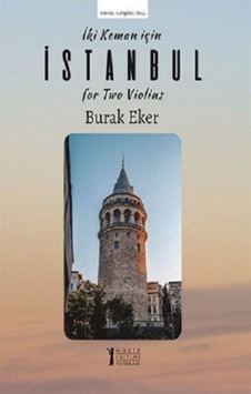 İki Keman İçin İstanbul - Burak Eker - Müzik Eğitimi Yayınları İki Keman İçin İstanbul - Burak Eker - Müzik Eğitimi Yayınları