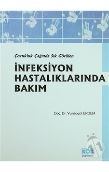 Çocukluk Çağında Sık Görülen Infeksiyon Hastalıklarında Bakım-Yur Çocukluk Çağında Sık Görülen Infeksiyon Hastalıklarında Bakım-Yur