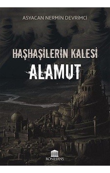 Haşhaşilerin Kalesi: Alamut - Asyacan Nermin Devrimci - Rönesans Yayınları Haşhaşilerin Kalesi: Alamut - Asyacan Nermin Devrimci - Rönesans Yayınları