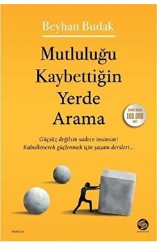 Mutluluğu Kaybettiğin Yerde Arama Beyhan Budak Destek Yayınları