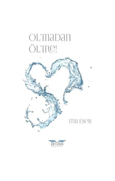 Ol'madan Öl'me! - Itır Eser - Perseus Yayınevi Ol'madan Öl'me! - Itır Eser - Perseus Yayınevi