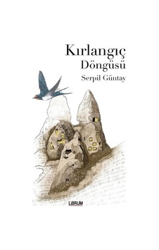 Kırlangıç Döngüsü - Serpil Güntay - Librum Kitap