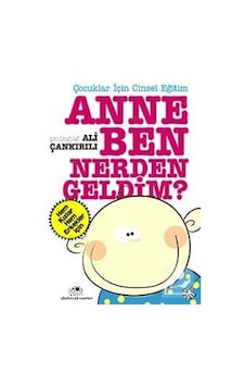 Anne Ben Nereden Geldim / Pedagog Ali Çankırılı Anne Ben Nereden Geldim / Pedagog Ali Çankırılı