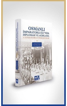 Osmanlı İmparatorluğu'nda Diplomasi Ve Ağırlama / A. Melek Özy... Osmanlı İmparatorluğu'nda Diplomasi Ve Ağırlama / A. Melek Özy...