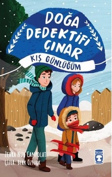Doğa Dedektifi Çınar - Kış Günlüğüm - Zehra Nur Canpolat - Timaş Çocuk Doğa Dedektifi Çınar - Kış Günlüğüm - Zehra Nur Canpolat - Timaş Çocuk