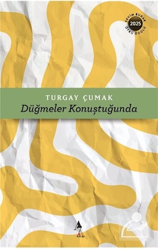Düğmeler Konuştuğunda / Turgay Çumak Düğmeler Konuştuğunda / Turgay Çumak