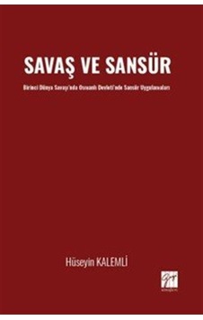 Savaş Ve Sansür Birinci Dünya Savaşı'nda Osmanlı Devleti'nde S... Savaş Ve Sansür Birinci Dünya Savaşı'nda Osmanlı Devleti'nde S...