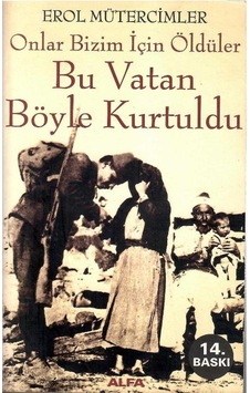 Onlar Bizim İçin Öldüler - Bu Vatan Böyle Kurtuldu - Erol Mütercimler Onlar Bizim İçin Öldüler - Bu Vatan Böyle Kurtuldu - Erol Mütercimler