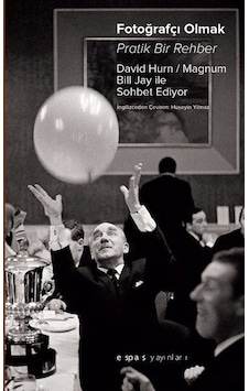 Fotoğrafçı Olmak - David Hurn - Bill Jay - Espas Sanat Kuram Yayınları Fotoğrafçı Olmak - David Hurn - Bill Jay - Espas Sanat Kuram Yayınları