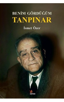 Benim Gördüğüm Tanpınar - İsmet Özer - Kriter Benim Gördüğüm Tanpınar - İsmet Özer - Kriter