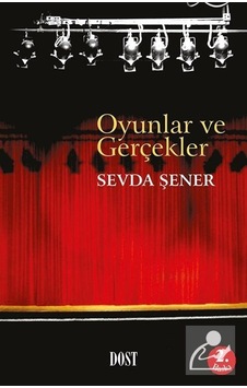 Oyunlar ve Gerçekler / Prof. Dr. Sevda Şener