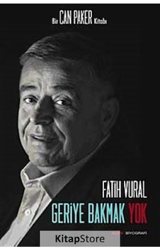 Geriye Bakmak Yok - Bir Can Paker Kitabı - Fatih Vural - Alfa Yayıncılık Geriye Bakmak Yok - Bir Can Paker Kitabı - Fatih Vural - Alfa Yayıncılık