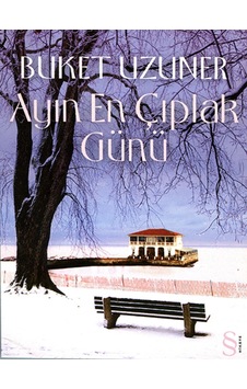 Ayın En Çıplak Günü - Buket Uzuner - Everest Yayınları Ayın En Çıplak Günü - Buket Uzuner - Everest Yayınları