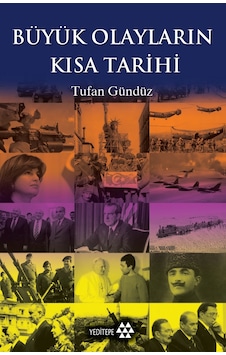 Büyük Olayların Kısa Tarihi Tufan Gündüz Yeditepe Yayinevi 9786059787154 Büyük Olayların Kısa Tarihi Tufan Gündüz Yeditepe Yayinevi 9786059787154