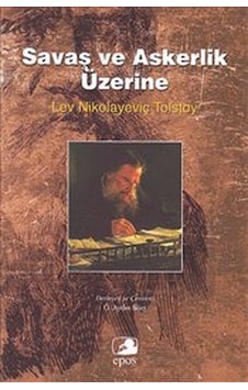 Savaş ve Askerlik Üzerine - Lev Nikolayeviç Tolstoy - Epos Yayınları Savaş ve Askerlik Üzerine - Lev Nikolayeviç Tolstoy - Epos Yayınları
