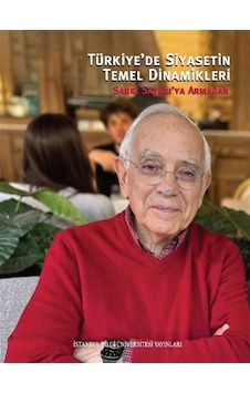 Türkiye'de Siyasetin Temel Dinamikleri & Sabri Sayarı'ya Armağan Türkiye'de Siyasetin Temel Dinamikleri & Sabri Sayarı'ya Armağan
