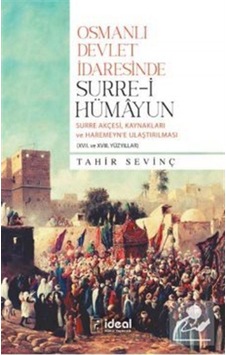 Osmanlı Devlet İdaresinde Surre-i Hümayun - Tahir Sevinç - İdeal Kültür Yayıncılık