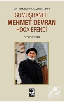 Gümüşhaneli Mehmet Devran Hoca Efendi - Yusuf Devran - Arı Sanat Yayınevi Gümüşhaneli Mehmet Devran Hoca Efendi - Yusuf Devran - Arı Sanat Yayınevi