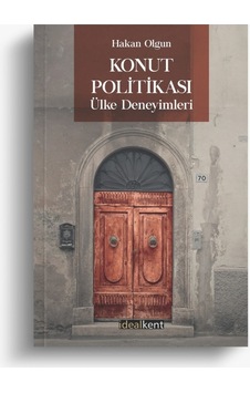 Konut Politikası Ülke Deneyimleri - Hakan Olgun - İdealkent Yayınları Konut Politikası Ülke Deneyimleri - Hakan Olgun - İdealkent Yayınları