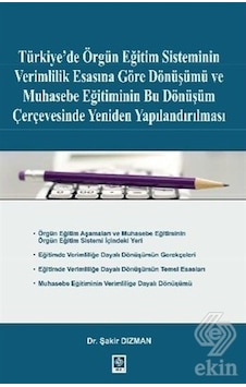 Türkiye'de Örgün Eğitim Sisteminin Verimlilik Esasına Göre Dönüşümü ve Muhasebe Eğitiminin - Şakir Dizman - Ekin Basım Yayın Türkiye'de Örgün Eğitim Sisteminin Verimlilik Esasına Göre Dönüşümü ve Muhasebe Eğitiminin - Şakir Dizman - Ekin Basım Yayın