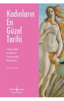 Kadınların En Güzel Tarihi - Sylviane Agacinski - Françoise Heritier - İş Bankası Kültür Yayınları Kadınların En Güzel Tarihi - Sylviane Agacinski - Françoise Heritier - İş Bankası Kültür Yayınları