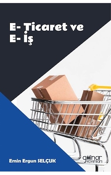 E-ticaret Ve E-iş / Emin Ergun Selçuk
