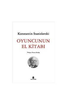 Oyuncunun El Kitabı - Konstantin Stanislavski - Agora Kitaplığı Oyuncunun El Kitabı - Konstantin Stanislavski - Agora Kitaplığı